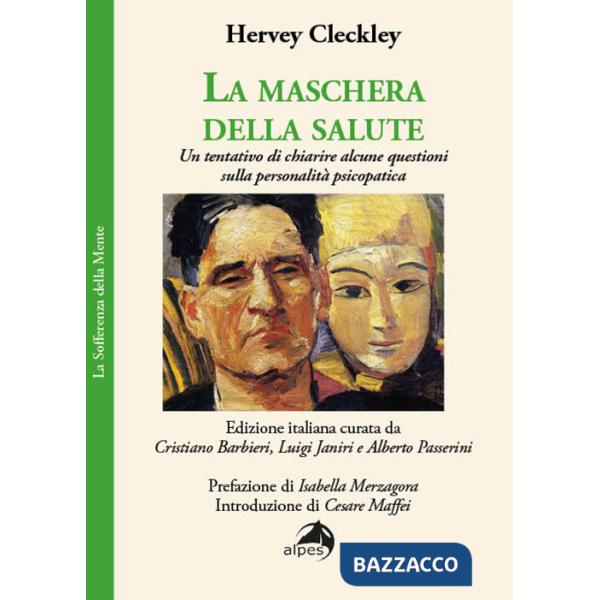 Maschera della salute. Un tentativo di chiarire alcune questioni sulla personalità psicopatica (La)