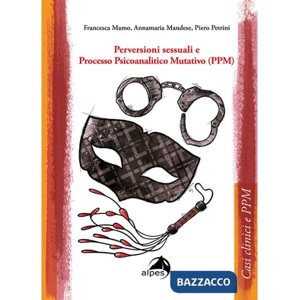Perversioni sessuali e Processo Psicoanalitico Mutativo (PPM)