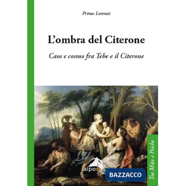 Ombra del Citerone. Caos e cosmo fra Tebe e il Citerone (L')