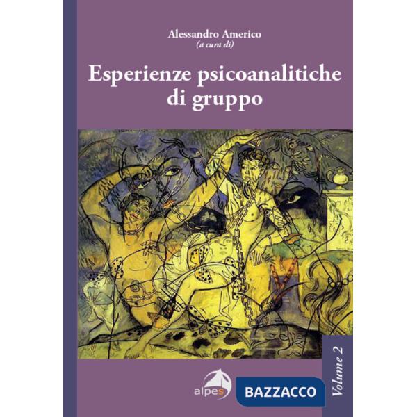 Esperienze psicoanalitiche di gruppo. Vol. 2