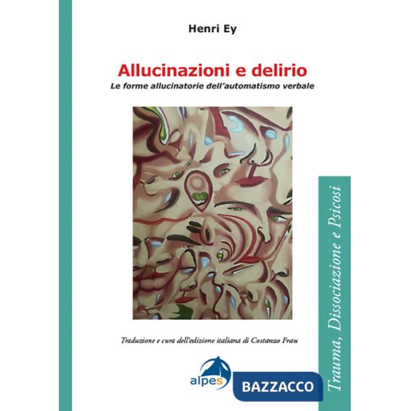Allucinazioni e delirio. Le forme allucinatorie dell'automatismo verbale