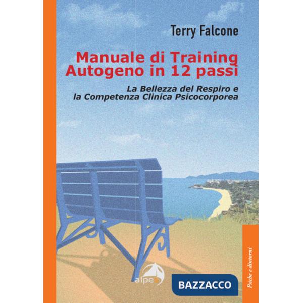 Manuale di training autogeno in 12 passi. La bellezza del respiro e la competenza clinica psicocorporea