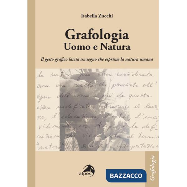 Grafologia. Uomo e natura. Il gesto grafico lascia un segno che esprime la natura umana