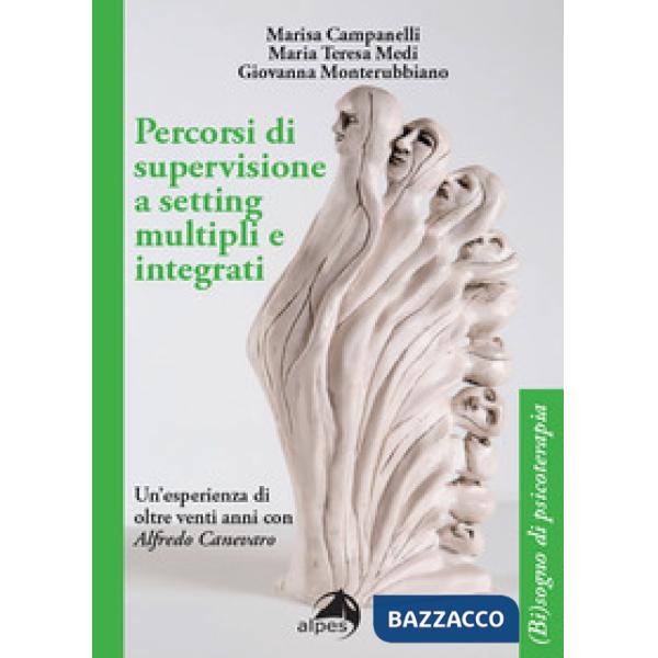 Percorsi di supervisione a setting multipli e integrati. Un'esperienza di oltre venti anni con Alfredo Canevaro