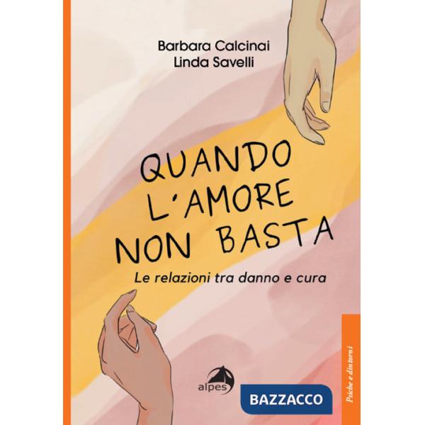 Quando l'amore non basta. Le relazioni tra danno e cura