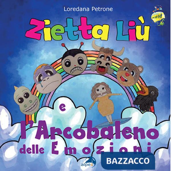 Zietta Liù e l'arcobaleno delle emozioni. Ediz. a colori