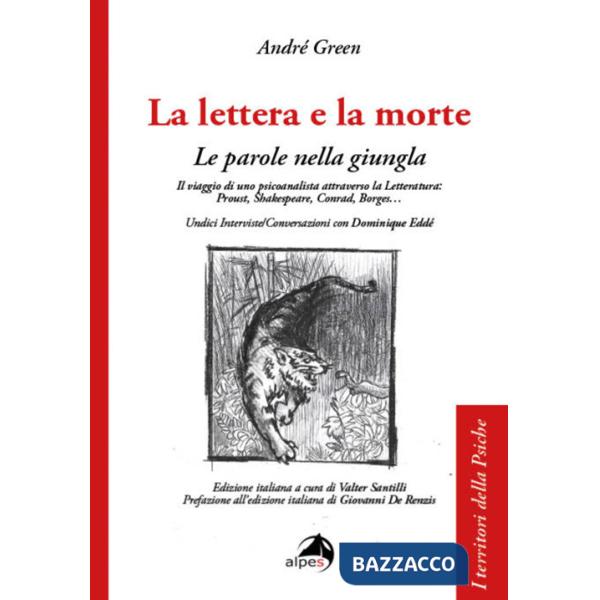 Lettera e la morte. Le parole nella giungla. Il viaggio di uno psicoanalista attraverso la Letteratura: Proust, Shakespeare, Con