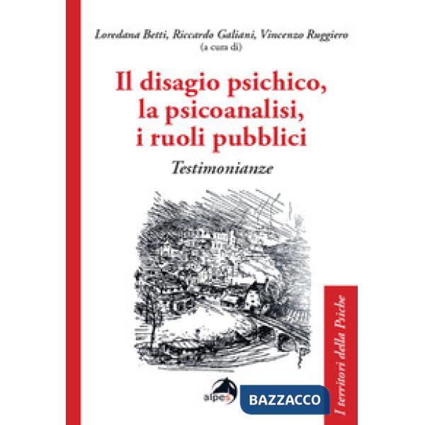 Disagio psichico, la psicoanalisi, i ruoli pubblici. Testimonianze (Il)