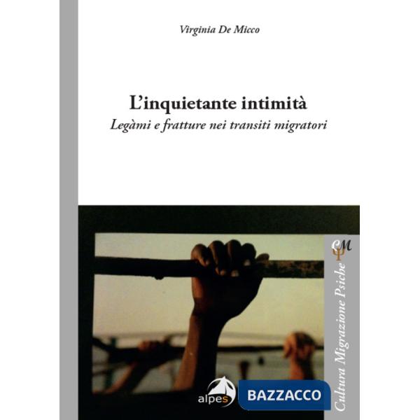 Inquietante intimità. Legàmi e fratture nei transiti migratori (L')