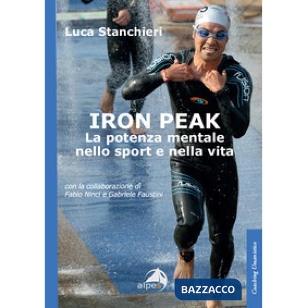Iron peak. La potenza mentale nello sport e nella vita