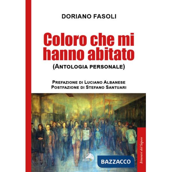 Coloro che mi hanno abitato (Antologia personale)