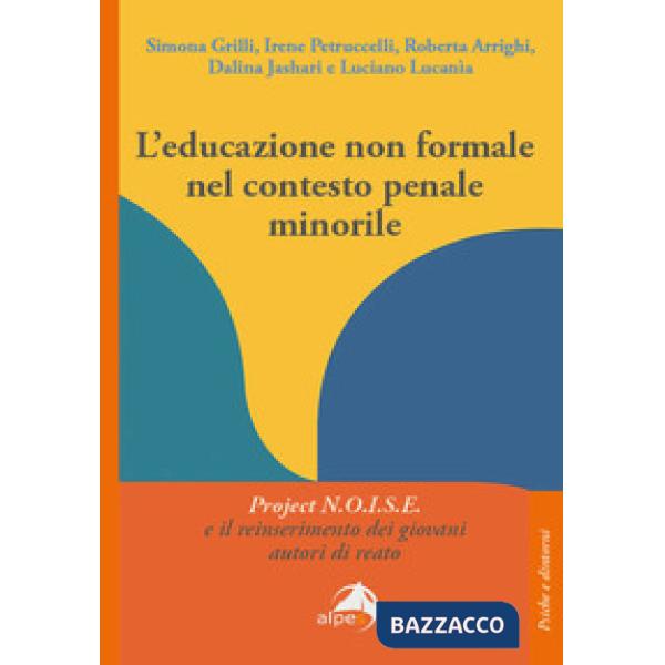 Educazione non formale nel contesto penale minorile. Project N.O.I.S.E. e il reinserimento dei giovani autori di reato (L')