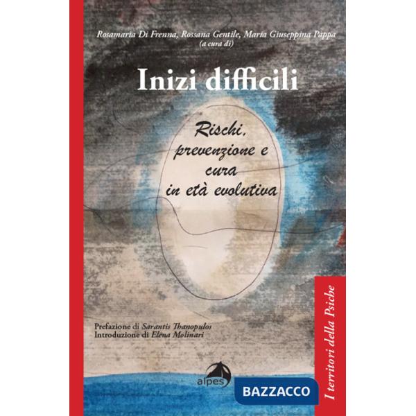 Inizi difficili. Rischi, prevenzione e cura in età evolutiva