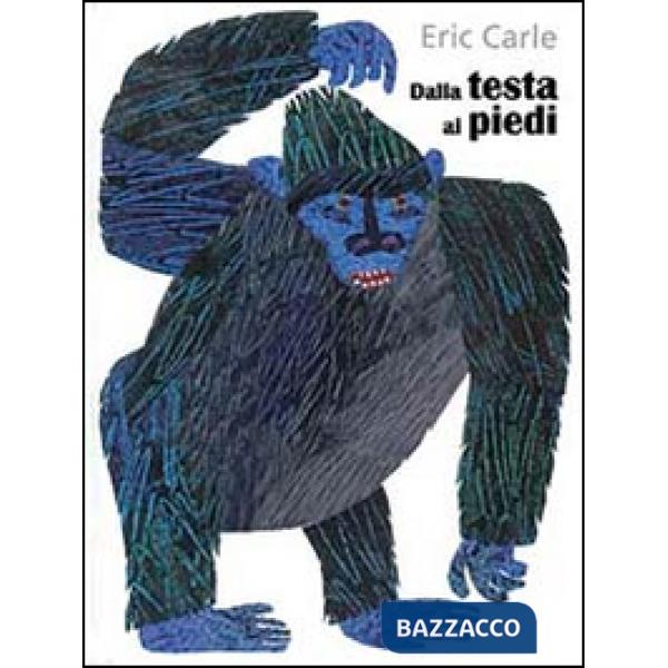 Dalla testa ai piedi. Ediz. illustrata