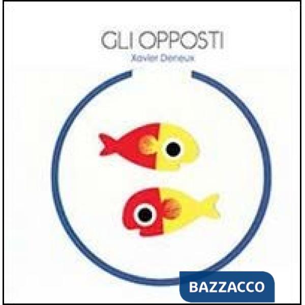 Opposti. Ediz. illustrata (Gli)