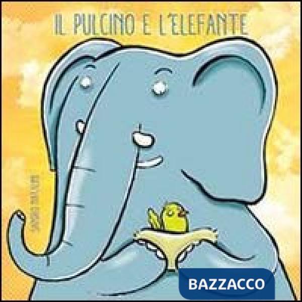 Pulcino e l'elefante. Ediz. illustrata (Il)