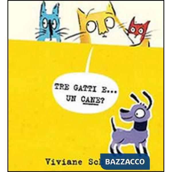 Tre gatti e... un cane? Ediz. illustrata
