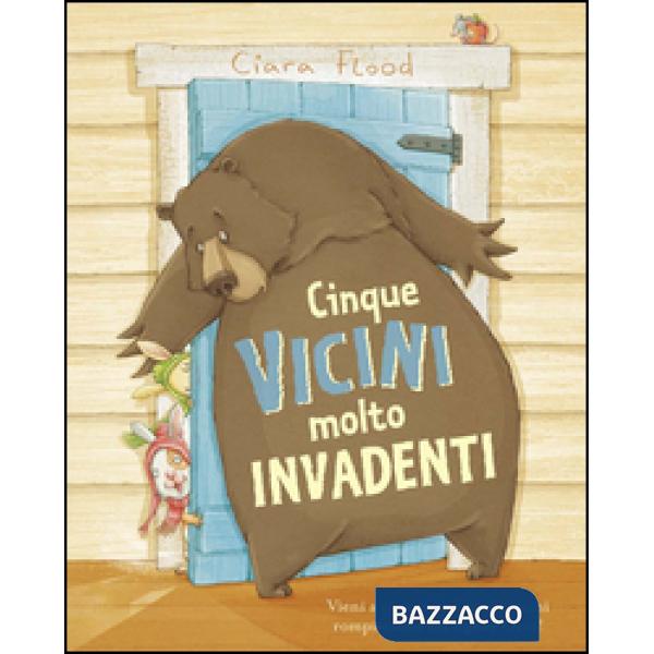 Cinque vicini molto invadenti. Ediz. a colori