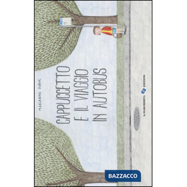 Cappuccetto e il viaggio in autobus. Ediz. illustrata