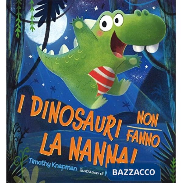 Dinosauri non fanno la nanna! Ediz. illustrata (I)