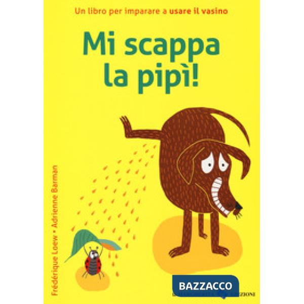 Mi scappa la pipi! Ediz. a colori