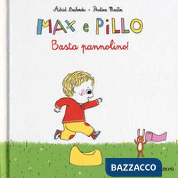 Basta pannolino! Max e Pillo. Ediz. a colori