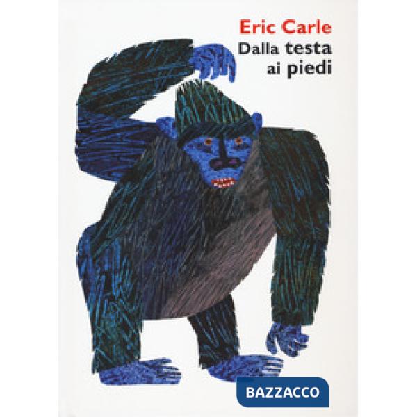 Dalla testa ai piedi. Ediz. a colori