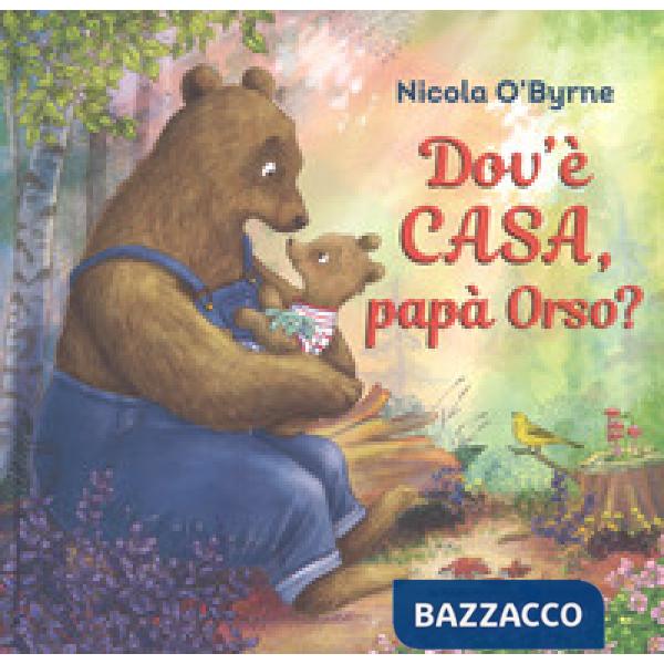 Dov'è casa, papà Orso? Ediz. a colori