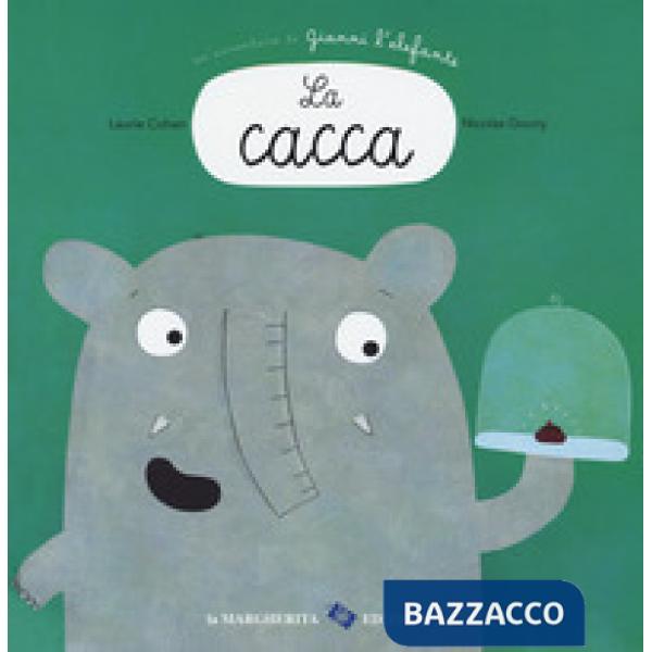 Cacca. Un'avventura di Gianni l'elefante. Ediz. a colori (La)