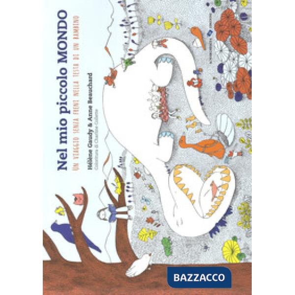 Nel mio piccolo mondo. Un viaggio senza freni nella testa di un bambino. Ediz. a colori