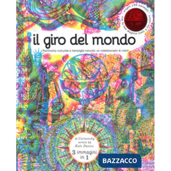 Giro del mondo. Patrimonio culturale e meraviglie naturali: un caleidoscopio di colori. Con gadget (Il)