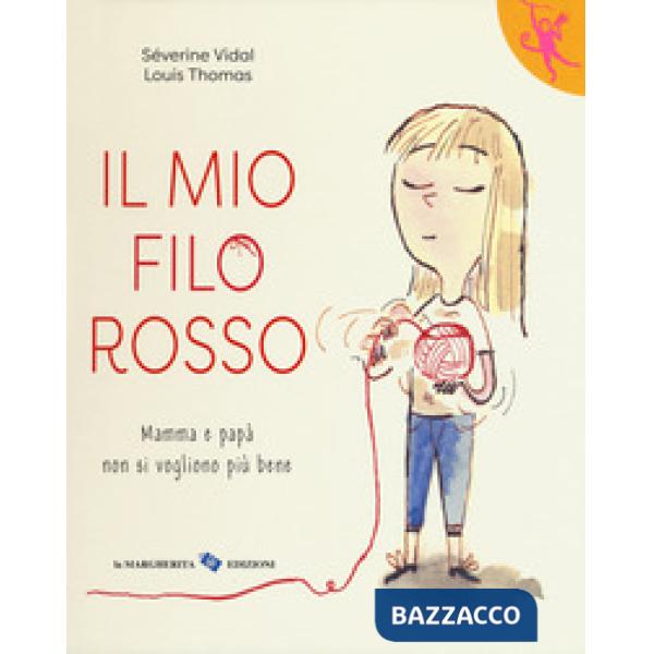 Mio filo rosso. Mamma e papà non si vogliono più bene (Il)