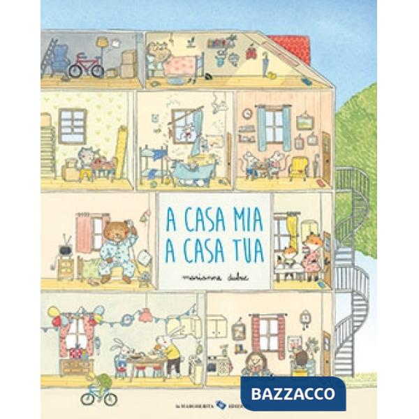 A casa mia a casa tua. Ediz. illustrata