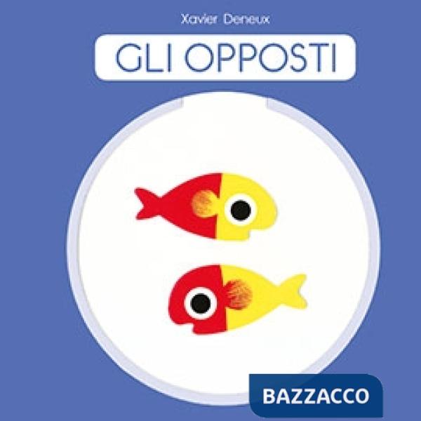 Opposti. Ediz. a colori (Gli)
