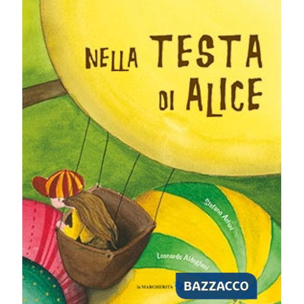 Nella testa di Alice. Ediz. a colori