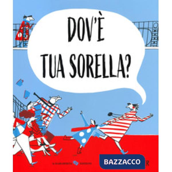Dov'è tua sorella? Ediz. a colori