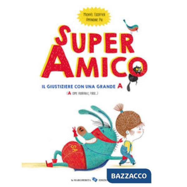 Super amico. Il giustiziere con una grande A. Ediz. a colori