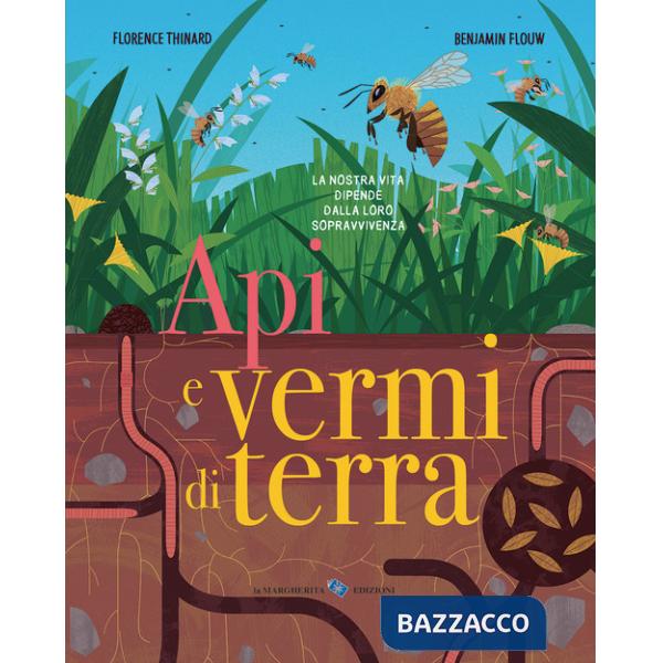 Api e vermi di terra. Ediz. a colori