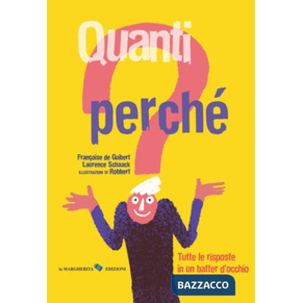 Quanti perché. Tutte le risposte in un batter d'occhio. Ediz. a colori