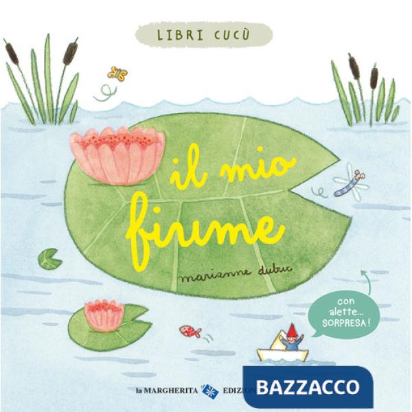 Mio fiume. Libri cucù. Ediz. a colori (Il)