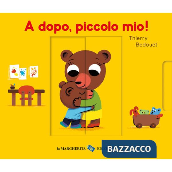 A dopo, piccolo mio! Ediz. a colori