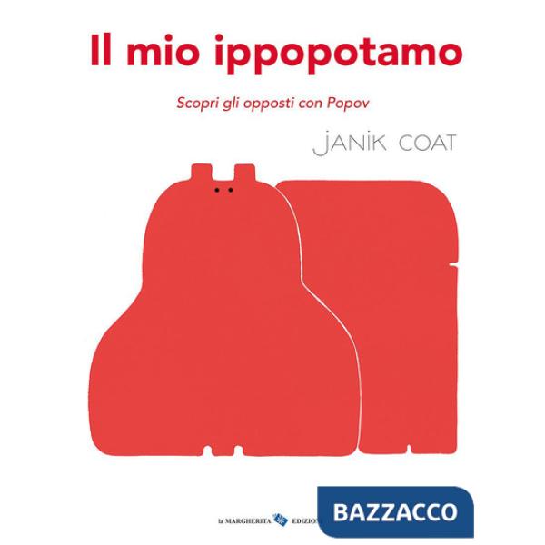 Mio ippopotamo. Scopri gli opposti con Popov. Ediz. a colori (Il)