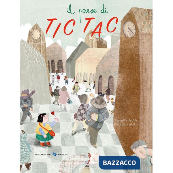 Paese di Tic Tac. Ediz. a colori (Il)