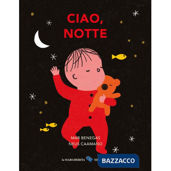 Ciao, notte. Ediz. a colori