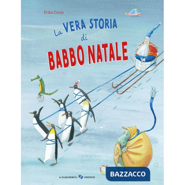 Vera storia di Babbo Natale. Ediz. a colori (La)