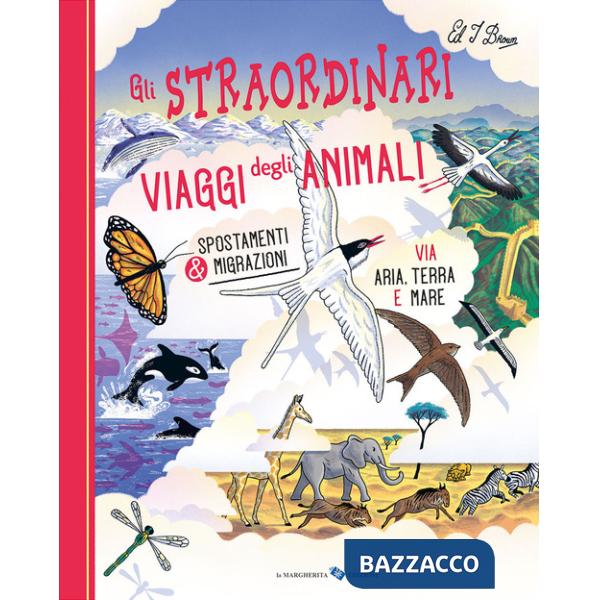 Straordinari viaggi degli animali. Ediz. a colori (Gli)