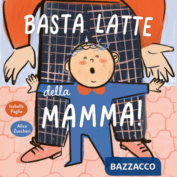 Basta latte della mamma! Ediz. a colori
