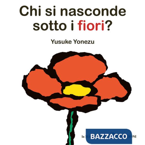 Chi si nasconde sotto i fiori? Ediz. a colori