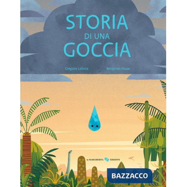 Storia di una goccia. Ediz. a colori