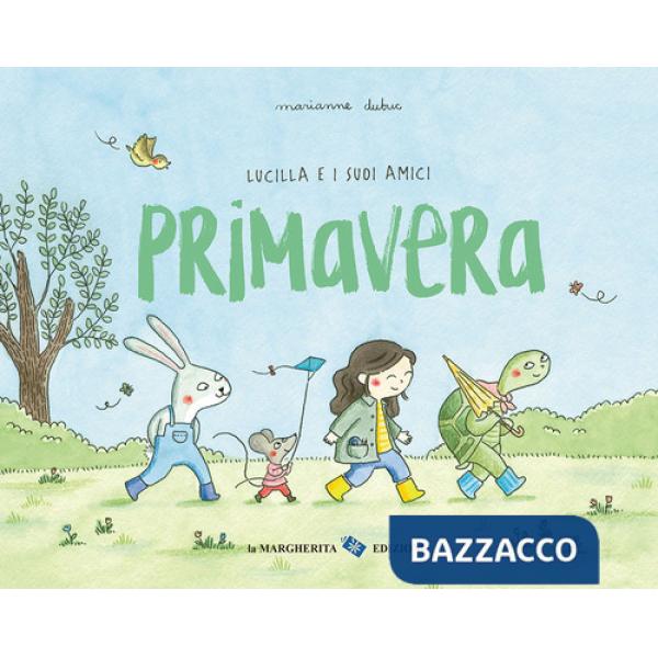 Primavera. Lucilla e i suoi amici. Ediz. a colori